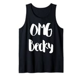 Oh My God Becky OMG Becky Meme For Women Men Girls Tank Top