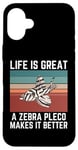 Coque pour iPhone 16 Plus Zebra Pleco La vie est belle Un Zebra Pleco la rend meilleure