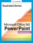 Illustrated Series  Collection, Microsoft  Office 365  &amp; PowerPoint  2021 Comprehensive