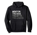 Mentor The Man Myth Legend Gift Pullover Hoodie