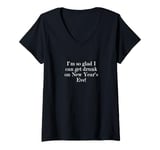 Womens I'm so glad I can get drunk on New Year's Eve! V-Neck T-Shirt