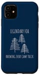 Coque pour iPhone 11 Legendary for Knowing Every Camp Trick Inspirational Camping