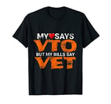 Heart Says VTO But My Bills Say VET Coworker Employee T-Shirt