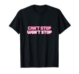 Can't Stop Won't Stop T-Shirt