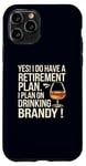 Coque pour iPhone 11 Pro Oui! J'ai un plan de retraite pour boire du cognac à la retraite