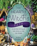 The Hearth Witch&#039;s Path  Everyday Rituals and Spells for the Home