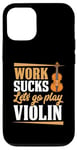 Coque pour iPhone 12/12 Pro Work Sucks Let's Go Play Violon