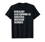 Fun Sarcastic Genealogy Genealogist Tree Historian Men Women T-Shirt