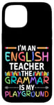 iPhone 15 I'm An English Teacher Funny Grammar Teacher Case