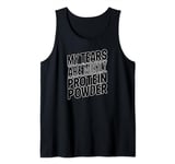 My tears are mostly protein powder Funny Gym workout Humor 2 Tank Top