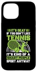 Coque pour iPhone 15 C'est normal si vous n'aimez pas le tennis comme une personne intelligente