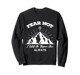 Fear Not - I Will Go Before You Always Sweatshirt