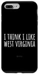 Coque pour iPhone 7 Plus/8 Plus I Think I Like West Virginia - Humour américain drôle