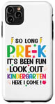 iPhone 11 Pro Max So Long Pre-K Look Out Kindergarten Here I Come Last Day Case