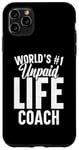 iPhone 11 Pro Max Unpaid life coach no. 1 in the world, Funny Advice Giver Case