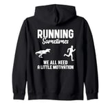 We All Need A Little Motivation Cross Country Running Zip Hoodie