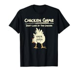 Chicken Game Don't Look At This Chicken Game Over T-Shirt