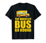 THE WHEELS ON THE BUS GO ROUND T SHIRT