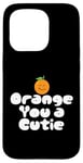 Coque pour iPhone 15 Pro Orange You a Cutie – Blague sarcastique amusante sur les fruits – Record