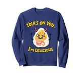 Yolk’s on You I’m Delicious Funny Deviled Egg Food Humor Sweatshirt