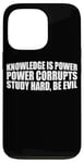 iPhone 13 Pro Knowledge Is Power, Power Corrupts Study Hard, Be Evil |-- Case