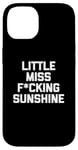 iPhone 14 Little Miss Fucking Sunshine T-Shirt funny saying sarcastic Case