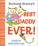 Richard Scarry&#039;s Best Daddy Ever!  A Book for BUSY, BUSY Dads