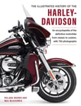 Harley Davidson, The Illustrated Encyclopedia of  A comprehensive encyclopedia of America’s dream machine: developments, specifications and design history with 600 photographs