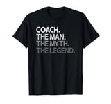 Coach Gift For Coaches - The Man Myth Legend Coaching T-Shirt