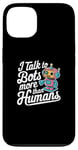 iPhone 13 I talk to robots more than human Fun AI Machine Learning Case