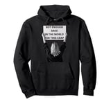 Not Enough Sage in the World Funny Disappointed Pullover Hoodie