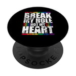 Break My Hole Not My Heart Funny Gay idea PopSockets Adhesive PopGrip