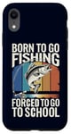 Coque pour iPhone XR Born To Go Fishing Forced School Kids Humour Fisherman Youth