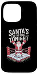 iPhone 14 Pro Max Christmas Boxing Santa's In The Ring Tonight Case