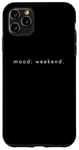 Coque pour iPhone 11 Pro Max Mood Weekend - Amoureux de week-end minimaliste drôle