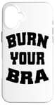 Coque pour iPhone 16 Plus Burn Your Bra NoBra No Bra Club Femmes Sans Soutien-gorge