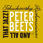 Peter Beets  Tchaikovsky Rachmaninoff &amp; All That Jazz  CD