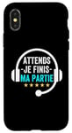 Coque pour iPhone X/XS Attends je finis ma partie cadeau drôle joueurs jeux vidéos