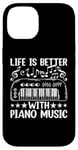 iPhone 14 Life Is Better With Piano Music - Keyboard Piano Pianist Case