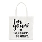 I'm Yours No Exchanges No Refunds Regular Tote Bag Valentines Girlfriend Shopper