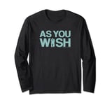 Princess Bride As You Wish Long Sleeve T-Shirt