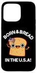 Coque pour iPhone 15 Pro Max Jeu de mots « Born And Bread in the USA »