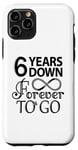 iPhone 11 Pro 6th Wedding Anniversary Day - 6 Years Down Forever To Go Case