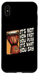 iPhone XS Max It's Not How Fast You Play Loves Drumming Percussion Djembe Case