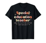 Special Education teacher Nobody Knows What I Do Until I Don T-Shirt