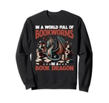 Dragon In A World Full Of Bookworms Be A Book Dragon Sweatshirt