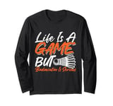 Life is a Game but Badminton is Serious Long Sleeve T-Shirt