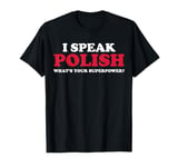 I Speak Polish What's Your Superpower Shirt - Funny Poland T T-Shirt