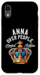 iPhone XR Anna Name Birthday Gift Funny Anna Over People Crown Case