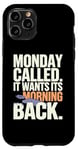 iPhone 11 Pro Monday Called And It Wants Its Morning Back Case